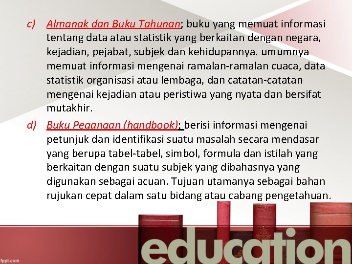 c) Almanak dan Buku Tahunan; buku yang memuat informasi tentang data atau statistik yang