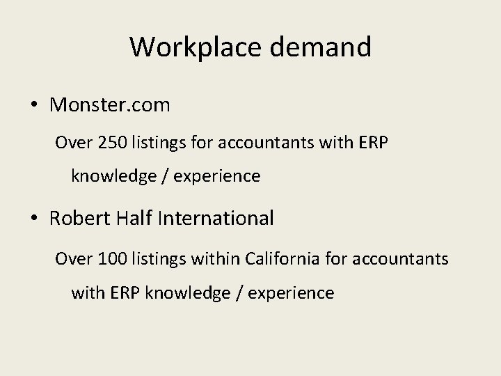 Workplace demand • Monster. com Over 250 listings for accountants with ERP knowledge /