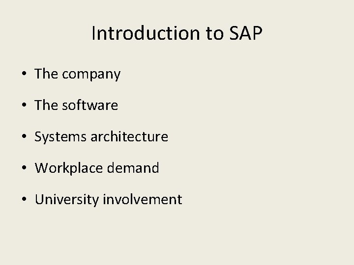 Introduction to SAP • The company • The software • Systems architecture • Workplace Introduction to SAP • The company • The software • Systems architecture • Workplace