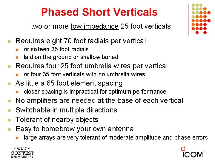 Phased Short Verticals two or more low impedance 25 foot verticals l Requires eight