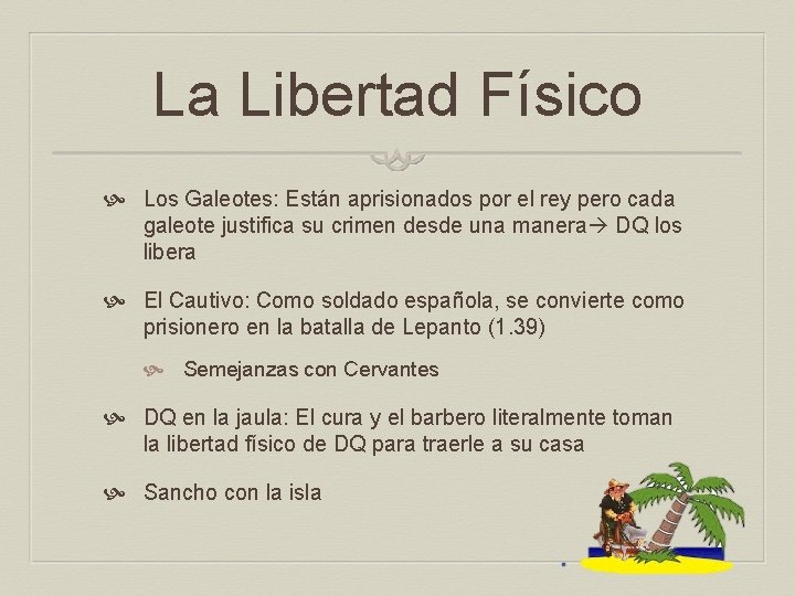 La Libertad Físico Los Galeotes: Están aprisionados por el rey pero cada galeote justifica