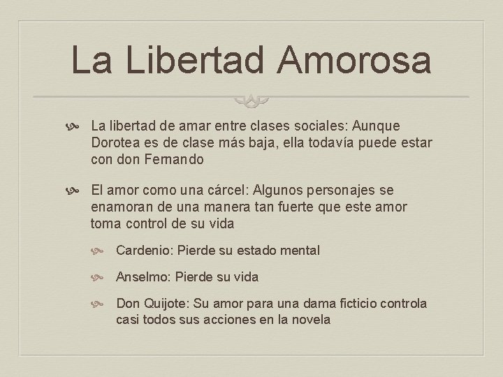 La Libertad Amorosa La libertad de amar entre clases sociales: Aunque Dorotea es de