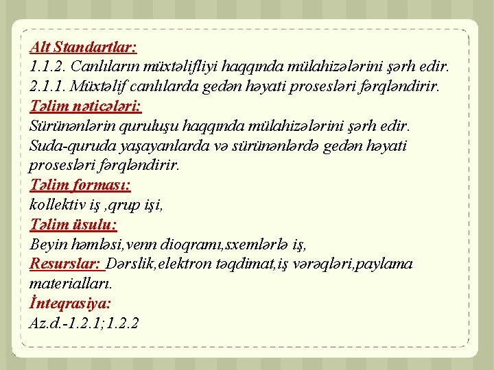 Alt Standartlar: 1. 1. 2. Canlıların müxtəlifliyi haqqında mülahizələrini şərh edir. 2. 1. 1.