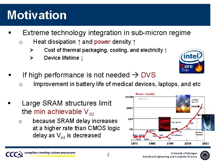 Motivation § Extreme technology integration in sub-micron regime o Heat dissipation ↑ and power