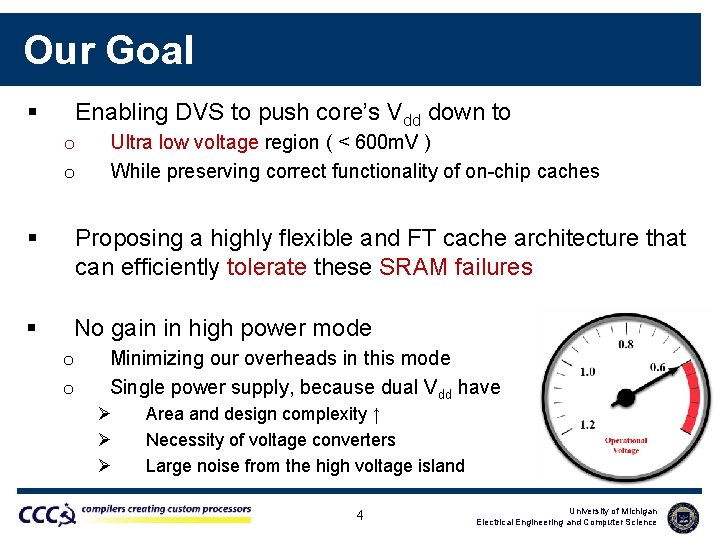 Our Goal § Enabling DVS to push core’s Vdd down to o o Ultra