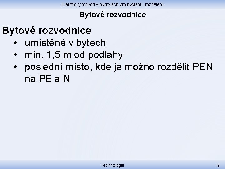 Elektrický rozvod v budovách pro bydlení - rozdělení Bytové rozvodnice • umístěné v bytech