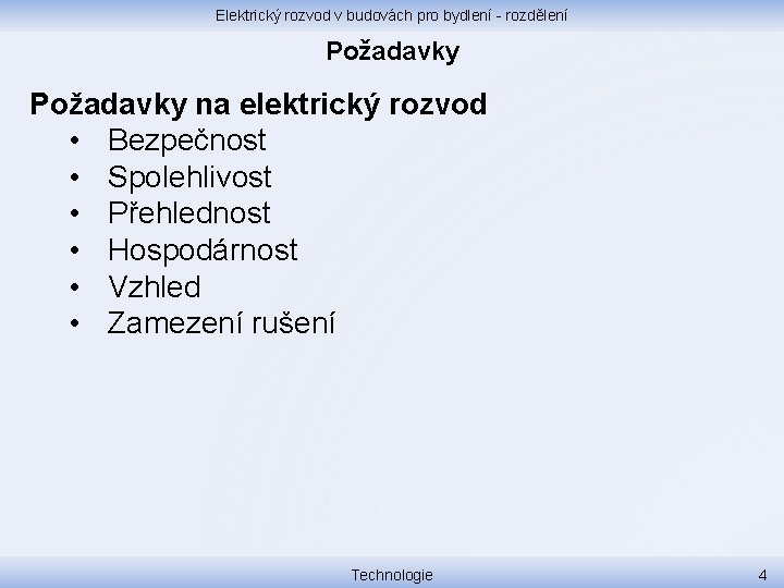 Elektrický rozvod v budovách pro bydlení - rozdělení Požadavky na elektrický rozvod • Bezpečnost