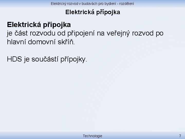 Elektrický rozvod v budovách pro bydlení - rozdělení Elektrická přípojka je část rozvodu od