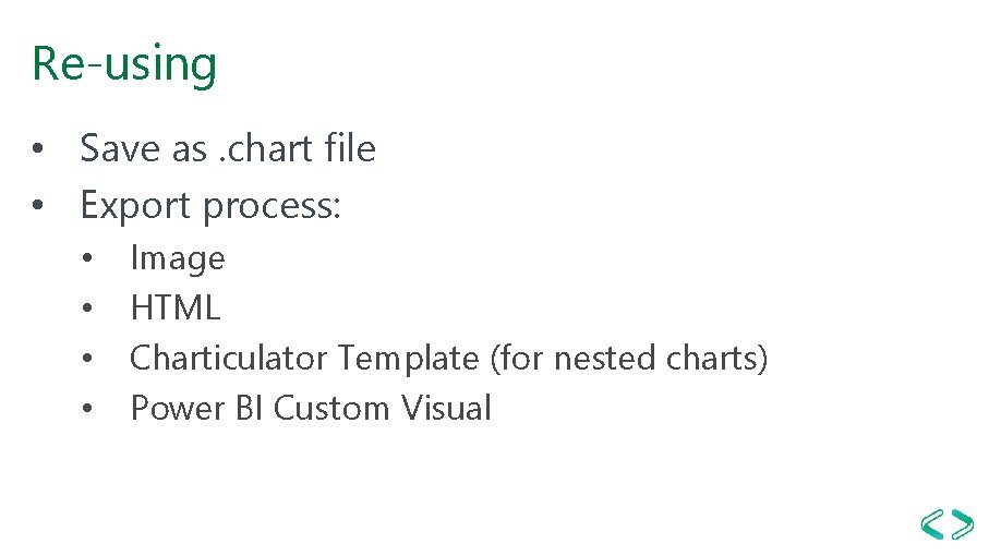 Re-using • Save as. chart file • Export process: • • Image HTML Charticulator