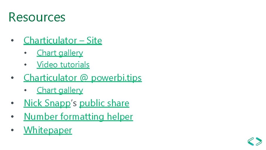 Resources • Charticulator – Site • • • Charticulator @ powerbi. tips • •