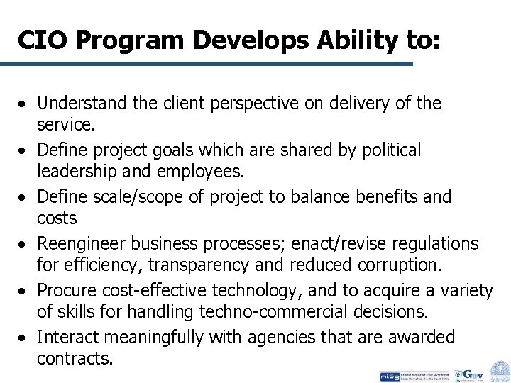 CIO Program Develops Ability to: • Understand the client perspective on delivery of the