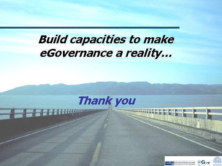 Build capacities to make e. Governance a reality… Thank you 