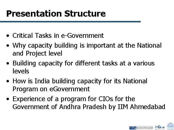 Presentation Structure • Critical Tasks in e-Government • Why capacity building is important at
