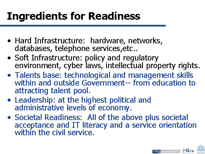 Ingredients for Readiness • Hard Infrastructure: hardware, networks, databases, telephone services, etc. . •