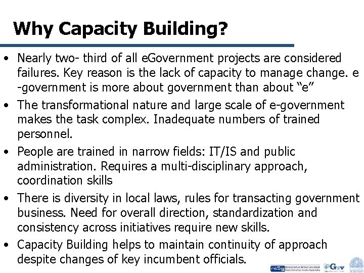 Why Capacity Building? • Nearly two- third of all e. Government projects are considered