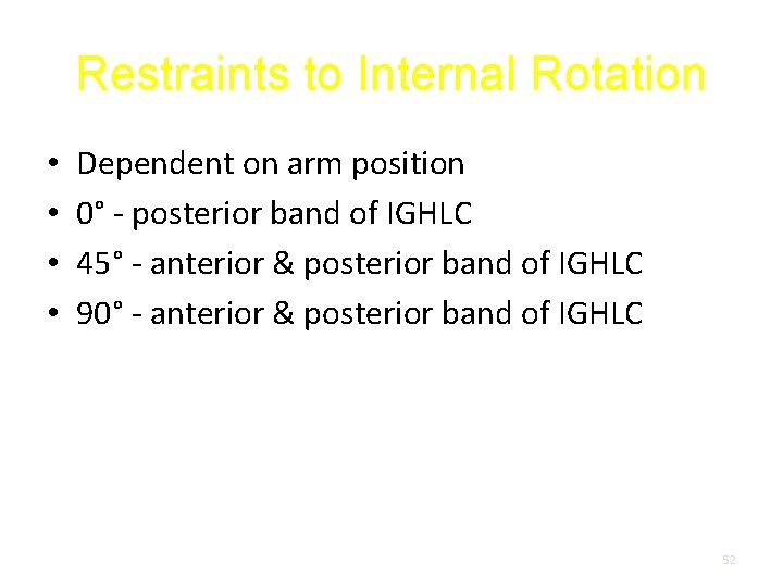 Restraints to Internal Rotation • • Dependent on arm position 0° - posterior band
