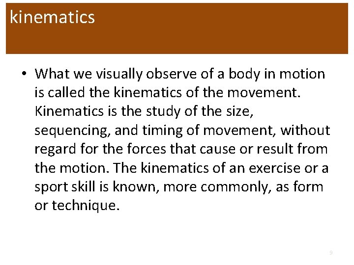 kinematics • What we visually observe of a body in motion is called the