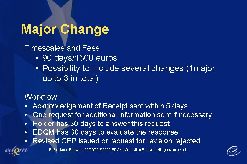 Major Change Timescales and Fees • 90 days/1500 euros • Possibility to include several