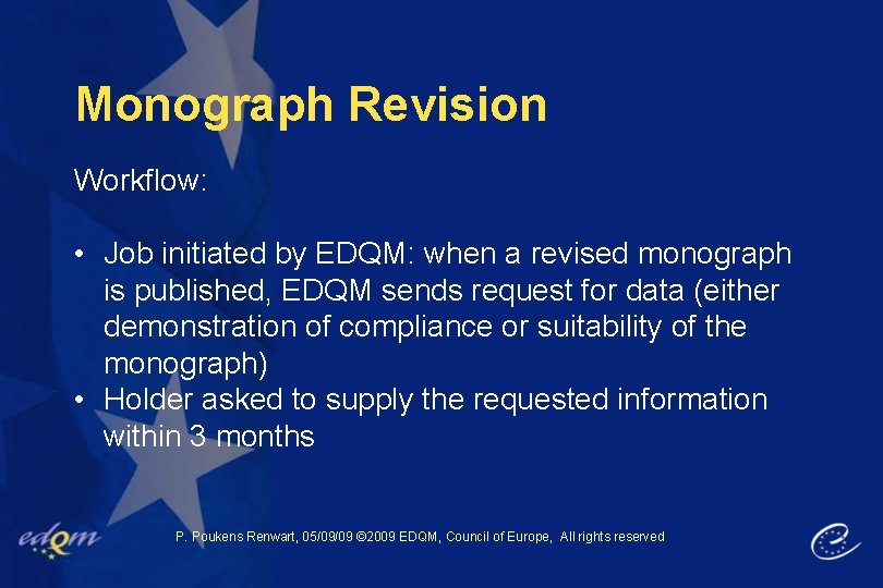 Monograph Revision Workflow: • Job initiated by EDQM: when a revised monograph is published,
