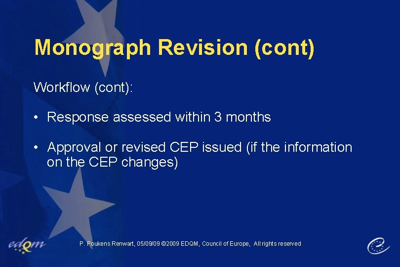 Monograph Revision (cont) Workflow (cont): • Response assessed within 3 months • Approval or