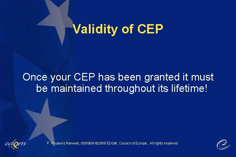 Validity of CEP Once your CEP has been granted it must be maintained throughout