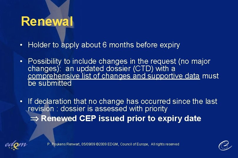 Renewal • Holder to apply about 6 months before expiry • Possibility to include