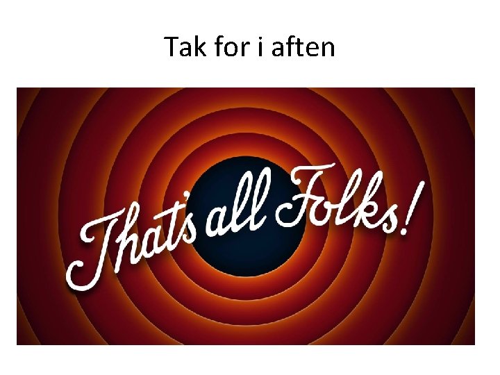 Tak for i aften 