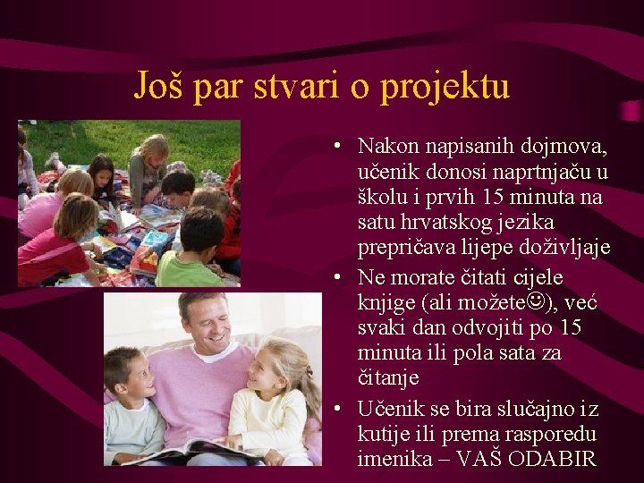 Još par stvari o projektu • Nakon napisanih dojmova, učenik donosi naprtnjaču u školu