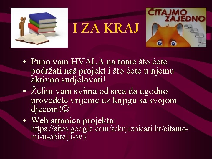 I ZA KRAJ • Puno vam HVALA na tome što ćete podržati naš projekt