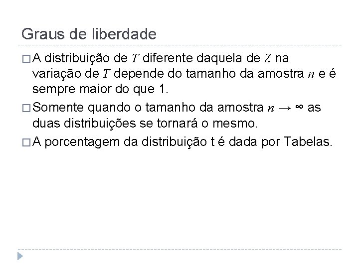 Graus de liberdade � A distribuição de T diferente daquela de Z na variação