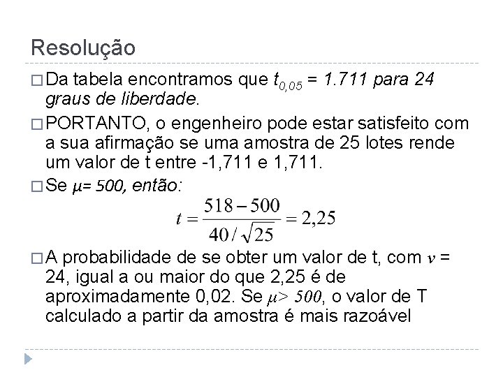 Resolução � Da tabela encontramos que t 0, 05 = 1. 711 para 24