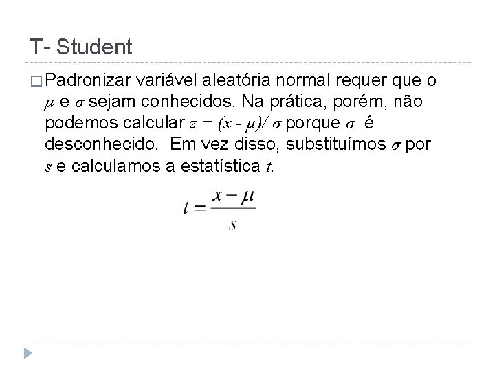 T- Student � Padronizar variável aleatória normal requer que o µ e σ sejam