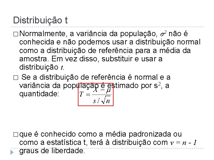 Distribuição t � Normalmente, a variância da população, σ2 não é conhecida e não