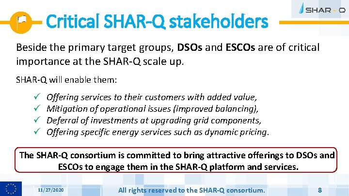 Critical SHAR-Q stakeholders Beside the primary target groups, DSOs and ESCOs are of critical