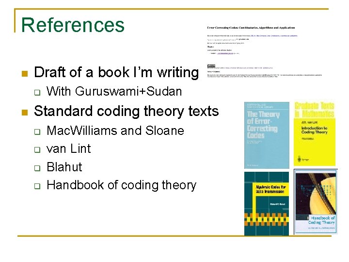References n Draft of a book I’m writing q n With Guruswami+Sudan Standard coding