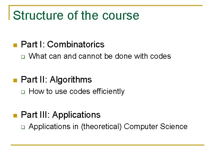 Structure of the course n Part I: Combinatorics q n Part II: Algorithms q