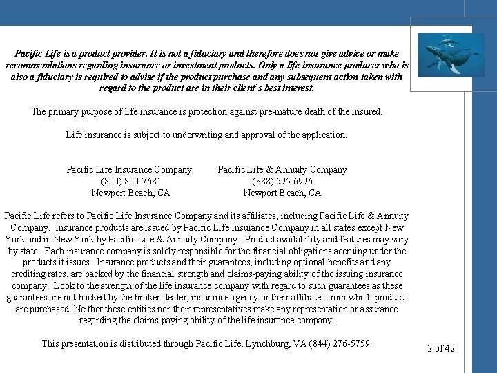 Pacific Life is a product provider. It is not a fiduciary and therefore does