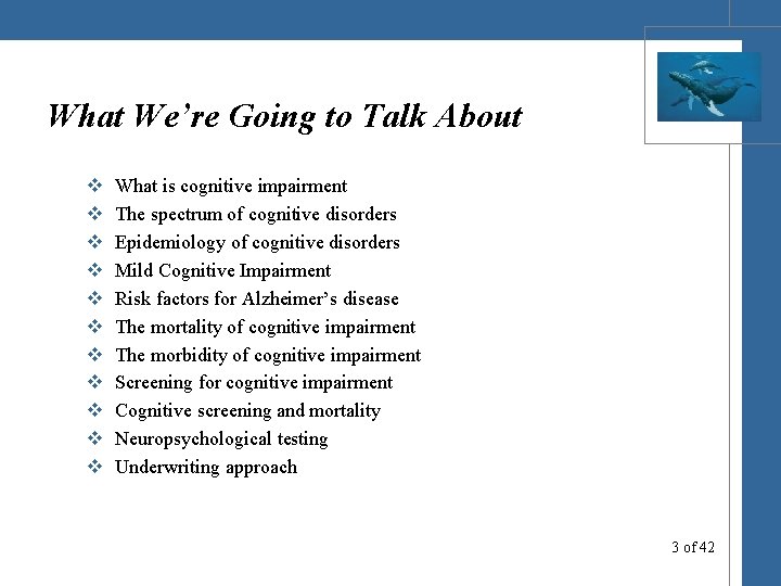 What We’re Going to Talk About v v v What is cognitive impairment The