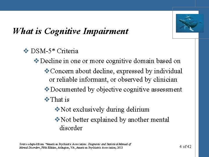 What is Cognitive Impairment v DSM-5* Criteria v. Decline in one or more cognitive