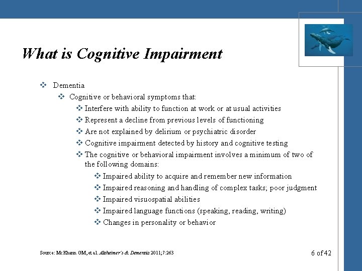 What is Cognitive Impairment v Dementia v Cognitive or behavioral symptoms that: v Interfere