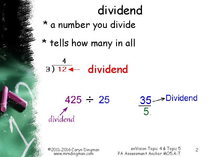 dividend * a number you divide * tells how many in all dividend ©