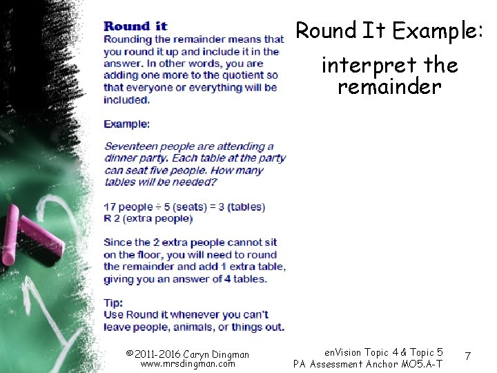 Round It Example: interpret the remainder © 2011 -2016 Caryn Dingman www. mrsdingman. com