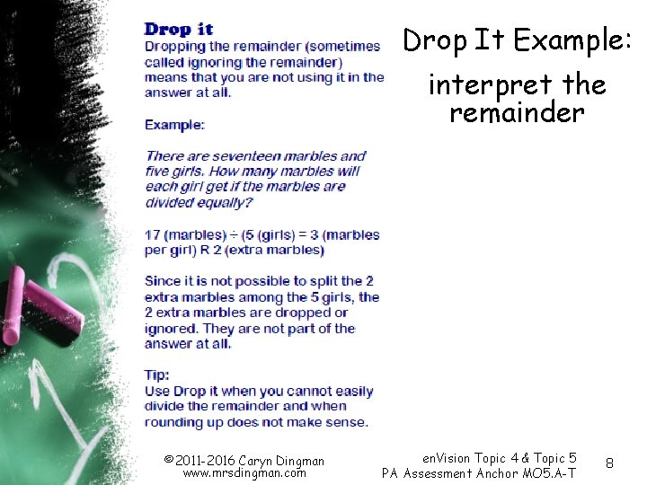 Drop It Example: interpret the remainder © 2011 -2016 Caryn Dingman www. mrsdingman. com