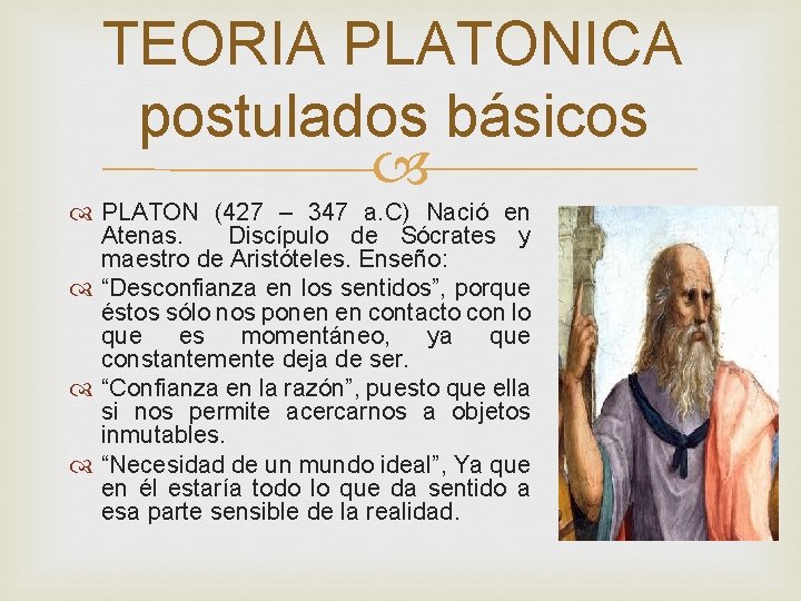 TEORIA PLATONICA postulados básicos PLATON (427 – 347 a. C) Nació en Atenas. Discípulo