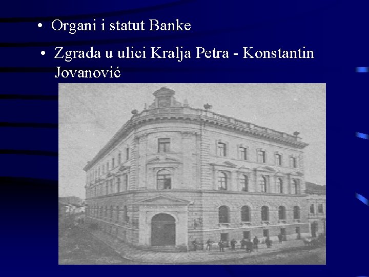  • Organi i statut Banke • Zgrada u ulici Kralja Petra - Konstantin