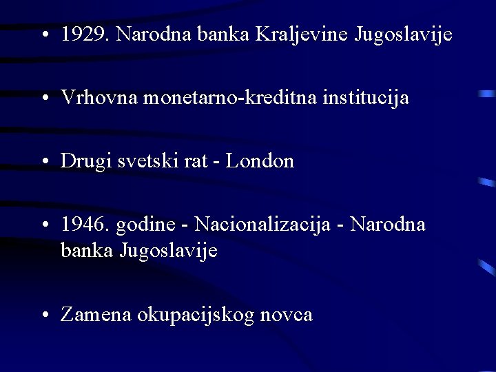  • 1929. Narodna banka Kraljevine Jugoslavije • Vrhovna monetarno-kreditna institucija • Drugi svetski
