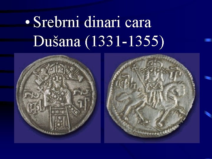  • Srebrni dinari cara Dušana (1331 -1355) 