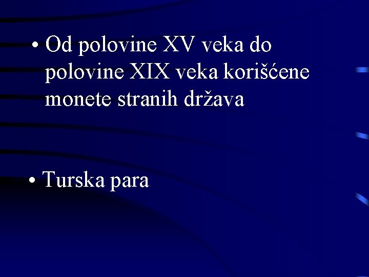  • Od polovine XV veka do polovine XIX veka korišćene monete stranih država