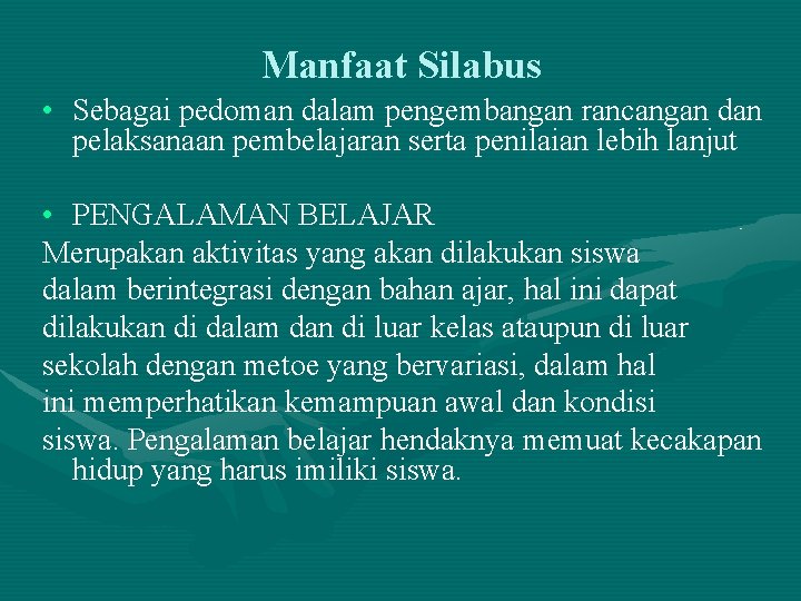 Manfaat Silabus • Sebagai pedoman dalam pengembangan rancangan dan pelaksanaan pembelajaran serta penilaian lebih Manfaat Silabus • Sebagai pedoman dalam pengembangan rancangan dan pelaksanaan pembelajaran serta penilaian lebih