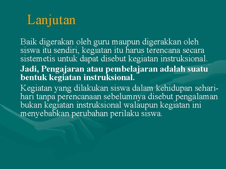 Lanjutan Baik digerakan oleh guru maupun digerakkan oleh siswa itu sendiri, kegiatan itu harus Lanjutan Baik digerakan oleh guru maupun digerakkan oleh siswa itu sendiri, kegiatan itu harus